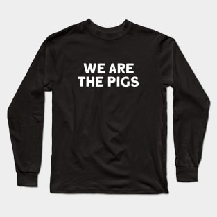 We Are The Pigs, white Long Sleeve T-Shirt